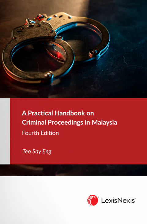 A Practical Handbook on Criminal Proceedings in Malaysia, 4th Edition by Teo Say Eng