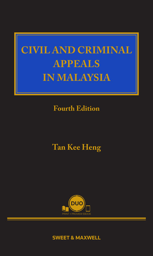 Civil And Criminal Appeals In Malaysia, Fourth Edition by Tan Kee Heng