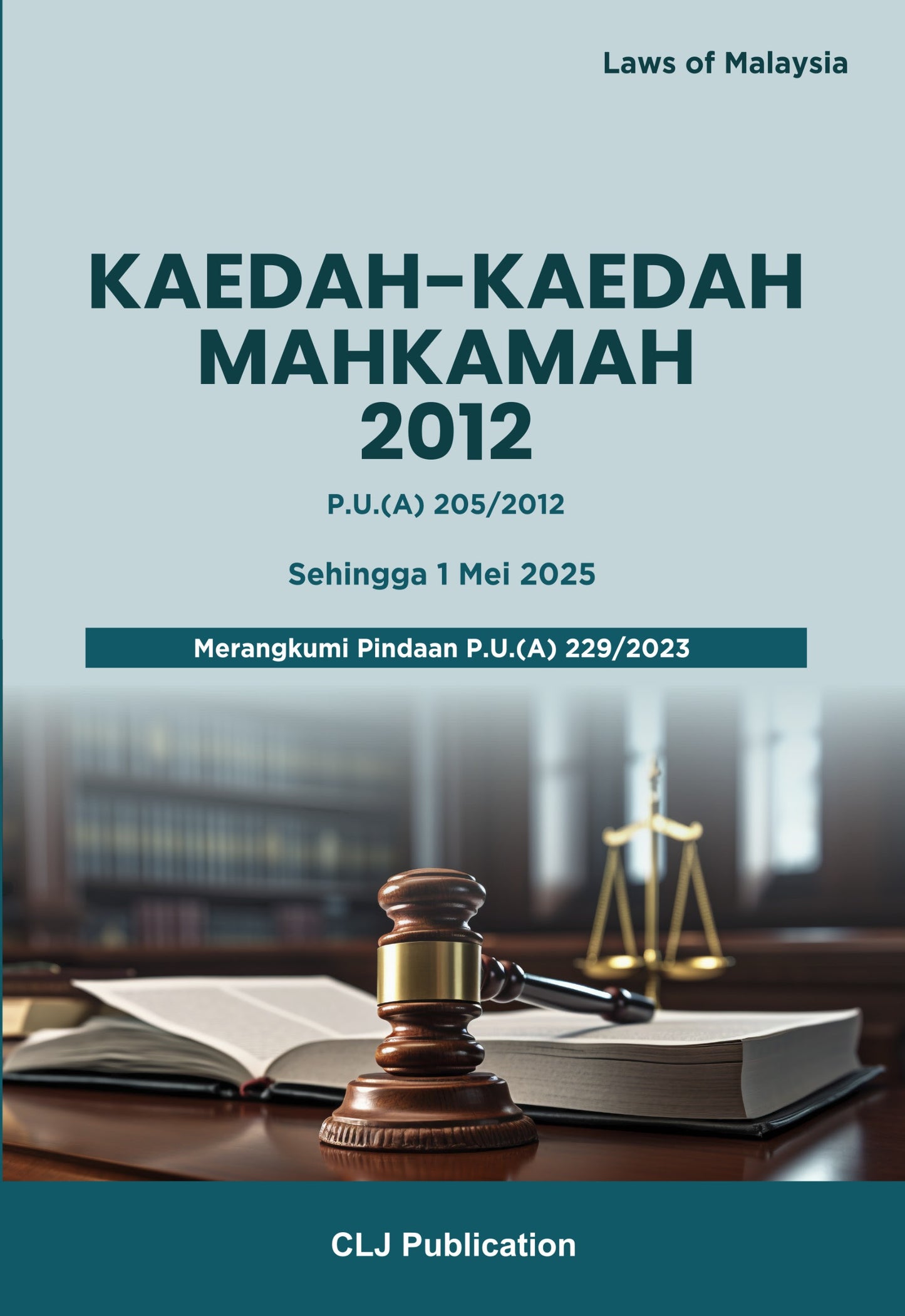 Kaedah-Kaedah Mahkamah 2012 P.U.(A) 205/2012 Sehingga 1 Mei 2025 Merangkumi Pindaan P.U.(A) 229/202