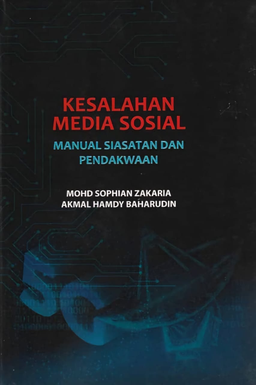 Kesalahan Media Sosial: Manual Siasatan dan Pendakwaan - Mohd Sophian Zakaria, Akmal Hamdy Baharudin (2021)