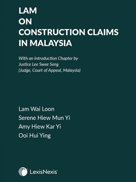 Lam On Construction Claims in Malaysia - Lam Wai Loon (Author) , Serene Hiew , Amy Hiew , Ooi Hui Ying (2022)