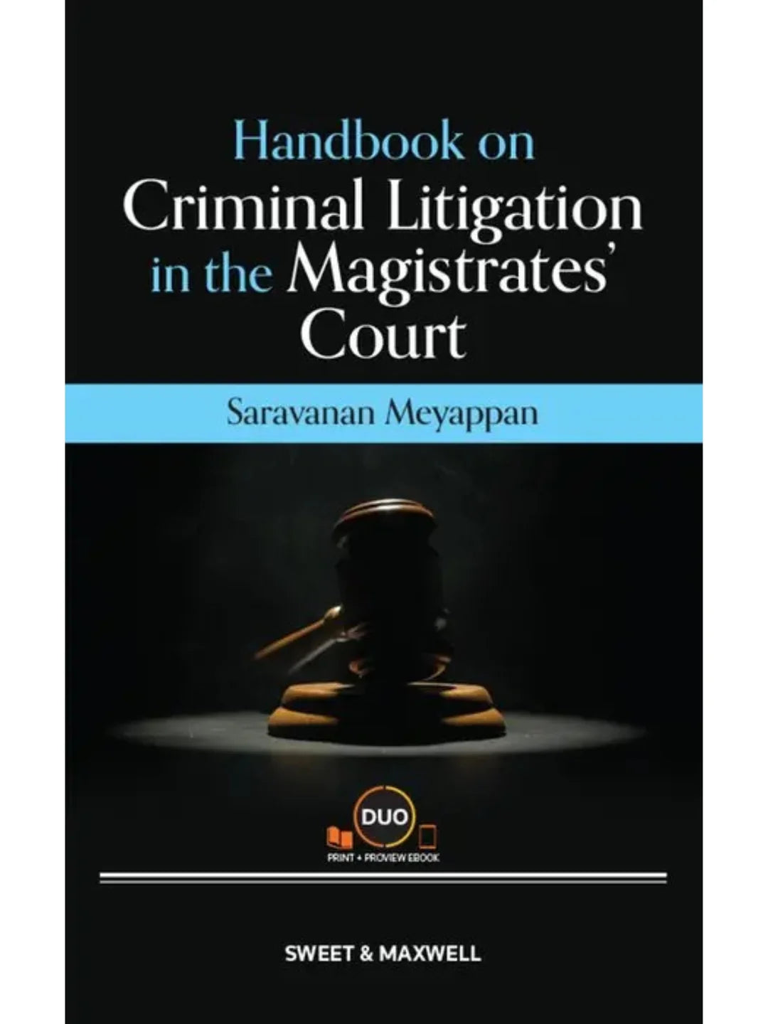 Handbook on Criminal Litigation in the Magistrates’ Court by Saravanan Meyappan - 2026