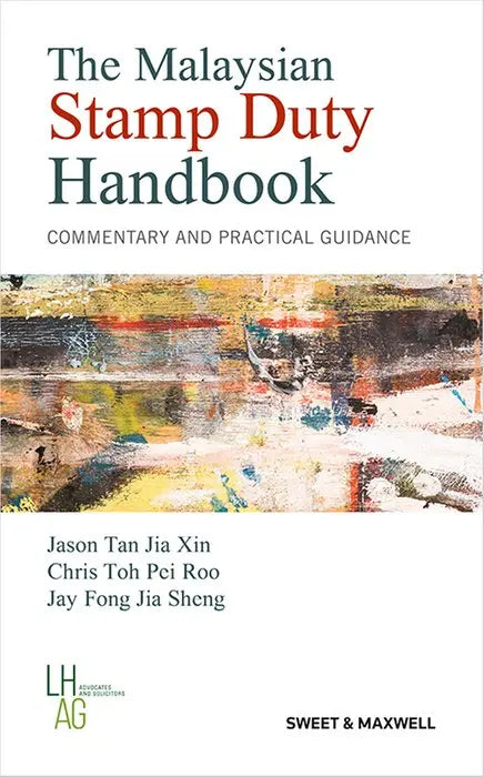 The Malaysian Stamp Duty Handbook: Commentary and Practical Guidance - Jason Tan Jia Xin, Chris Toh Pei Roo, Jay Fong Jia Sheng - 2026