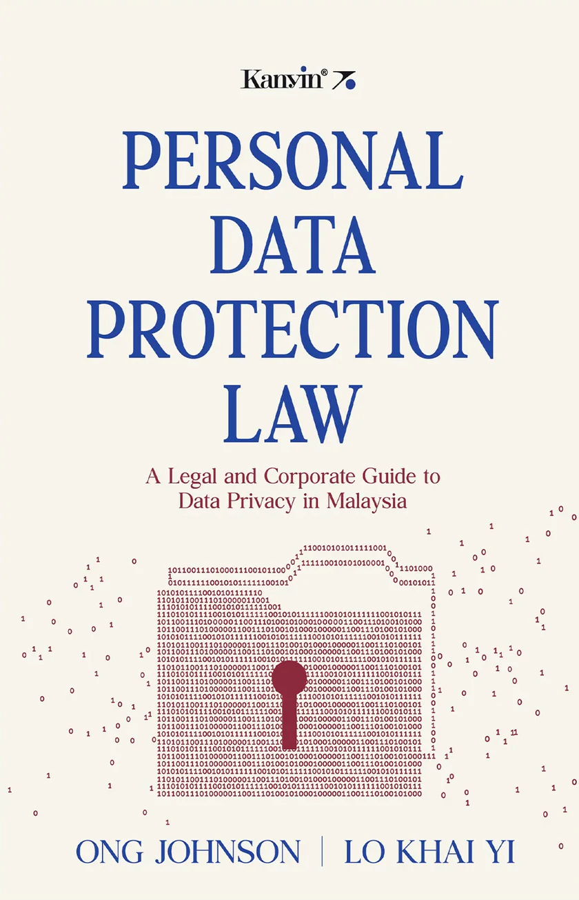 Personal Data Protection Law: A Legal and Corporate Guide to Data Privacy in Malaysia by Ong Johnson & Lo Khai Yi- 2025
