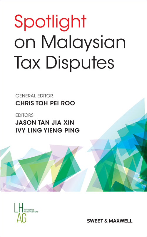 Spotlight On Malaysian Tax Disputes by Chris Toh Pei Roo 2024