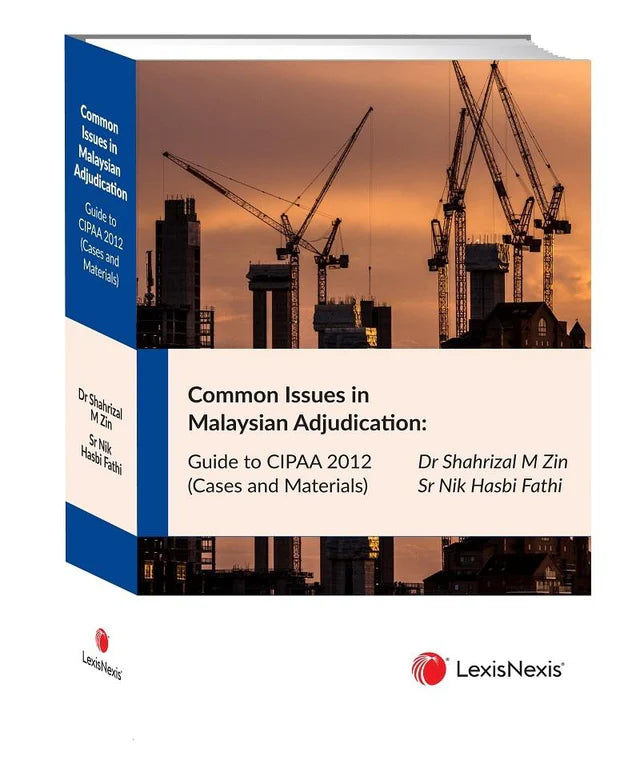 Common Issues in Malaysian Adjudication: Guide to CIPAA 2012 by Sr. Nik Hasbi Fathi