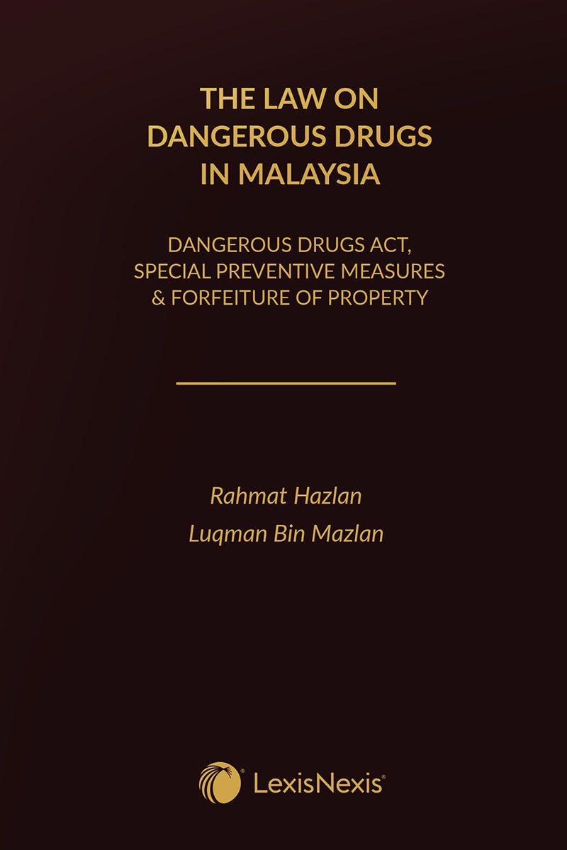The Law on Dangerous Drugs in Malaysia (Dangerous Drugs Act, Special Preventive Measures & Forfeiture of Property) by Rahmat Hazlan - Soft Cover 2023