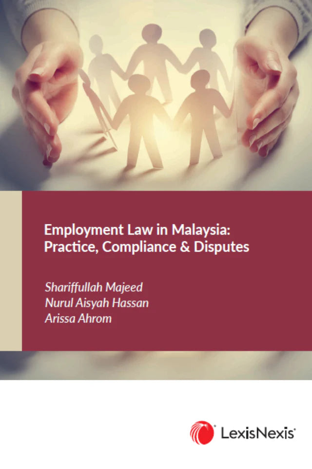 Employment Law in Malaysia: Practice, Compliance & Disputes by Arissa Ahrom, Nurul Aisyah Hassan & Shariffullah Majeed | 2026