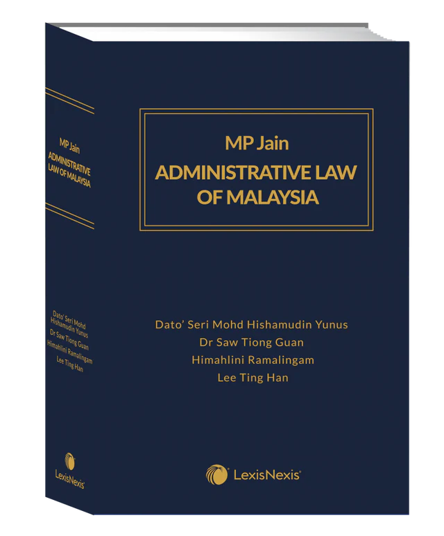 MP Jain's Administrative Law of Malaysia -Dato’ Seri Dato’ Seri Mohd Hishamudin Yunus, Dr Saw Tiong Guan, Himahlini Ramalingam and Lee Ting Han - 3rd Ed (2020)