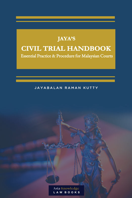 Jaya's Civil Trial Handbook : Essential Practice & Procedure  for Malaysian Courts - Jayabalan Raman Kutty - Coming Soon August 2025 - Pre Order Now!!!
