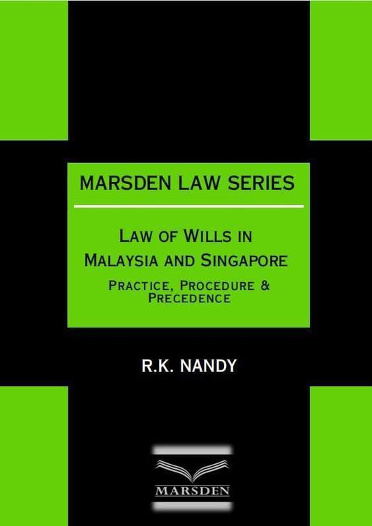 Law of Wills in Malaysia and Singapore -  Dato’ R. K. Nandy (2023) - Marsden Law Series