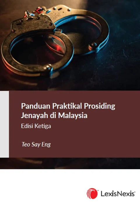 Panduan Praktikal Prosiding Jenayah di Malaysia by Teo Say Eng  -  3r Edition -2024
