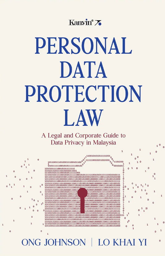 Personal Data Protection Law: A Legal and Corporate Guide to Data Privacy in Malaysia by  Ong Johnson & Lo Khai Yi- 2025
