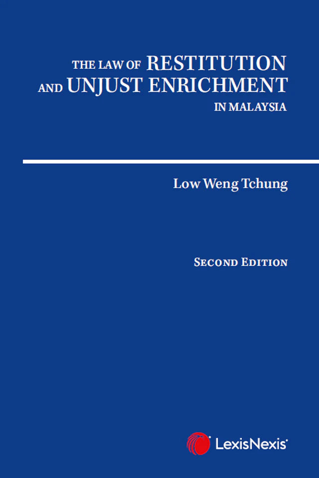 The Law of Restitution and Unjust Enrichment in Malaysia by Low Weng Tchung 2nd Edition | 2025