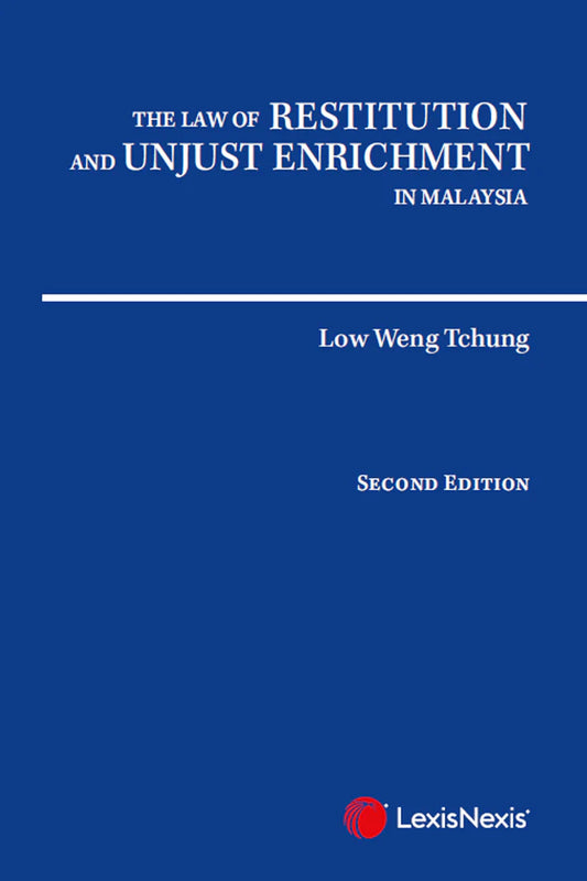 The Law of Restitution and Unjust Enrichment in Malaysia by Low Weng Tchung 2nd Edition | 2025