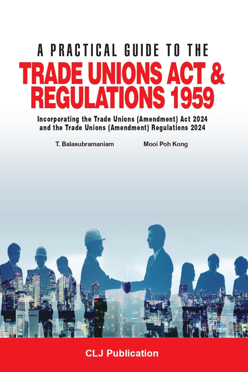 A Practical Guide To The Trade Unions Act & Regulations 1959 by T. Balasubramaniam & Mooi Poh Kong - 2024