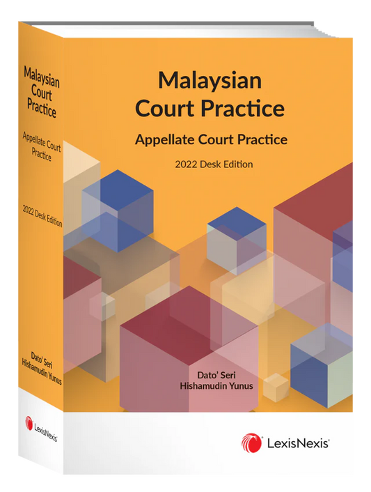 Malaysian Court Practice, 2022 Desk Edition, Appellate Court Practice